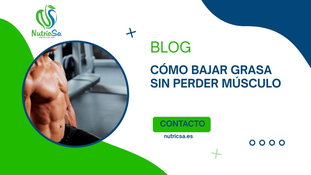 cómo bajar grasa sin perder músculo
